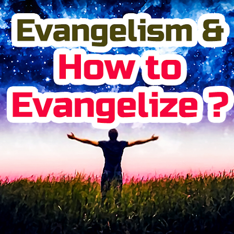 Evangelism & How to Evangelize